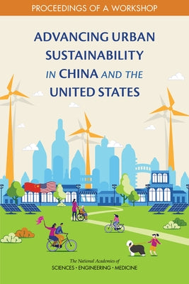 Advancing Urban Sustainability in China and the United States: Proceedings of a Workshop by National Academies of Sciences Engineeri