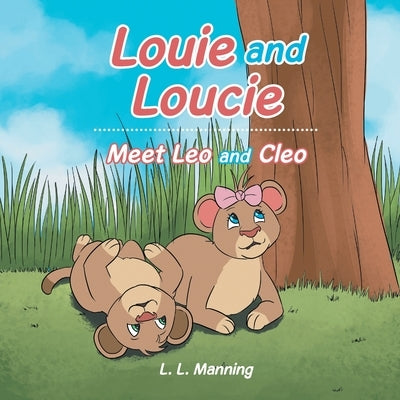 Louie and Loucie: Meet Leo and Cleo by Manning, L. L.