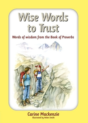 Wise Words to Trust: Words of Wisdom from the Book of Proverbs by MacKenzie, Carine