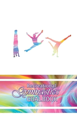 I Love Gymnastics Goalbook #11: Recreational by Publishing, Dream Co