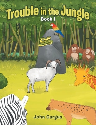 Trouble in the Jungle: Book I by Gargus, John
