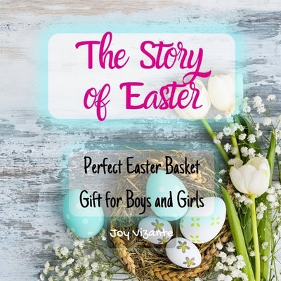 The Story of Easter - Easter Adventure - Easter Bunny - Easter Egg Hunt Surprise: Perfect Easter Basket Gift for Boys and Girls by Vizante, Joy