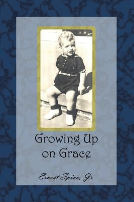 Growing Up on Grace by Spiva, Ernest, Jr.