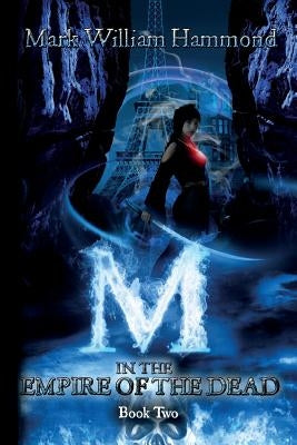 M in the Empire of the Dead: Book 2 by Hammond, Mark William