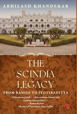 The Scindia Legacy by Khandekar, Abhilash