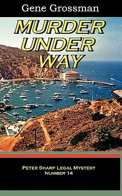 Murder Under Way: Peter Sharp Legal Mystery #14 by Grossman, Gene