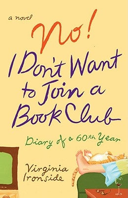 No! I Don't Want to Join a Book Club: Diary of a Sixtieth Year by Ironside, Virginia