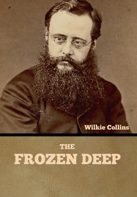 The Frozen Deep by Collins, Wilkie