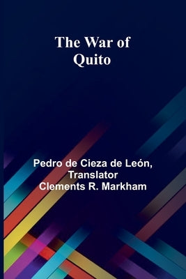 The War of Quito by de Cieza de León, Pedro