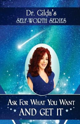 Ask for What You Want AND GET IT! by Carle, Gilda