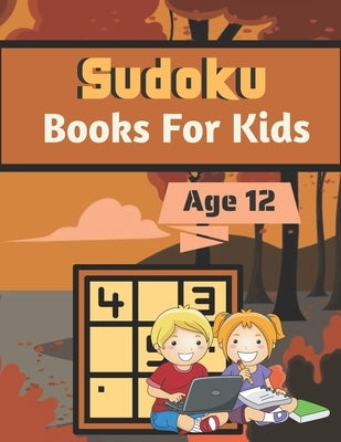 Sudoku Books For Kids Age 12: A Book Type for kids Beautiful and a cute sudoku brain games kids activity by House, Smart Press