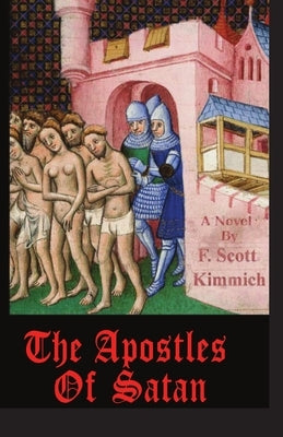 The Apostles of Satan by Kimmich, F. Scott