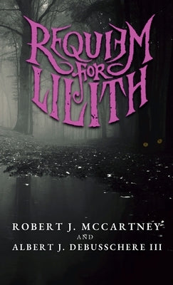 Requiem for Lilith by McCartney, Robert J.