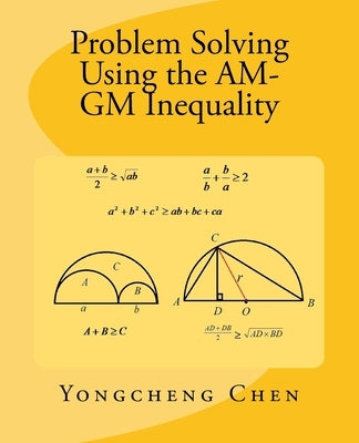 Problem Solving Using the AM-GM Inequality by Chen, Yongcheng