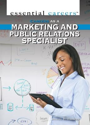 Careers as a Marketing and Public Relations Specialist by Harmon, Daniel E.