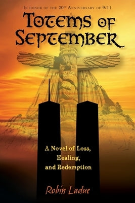 Totems of September: A Novel of Loss, Healing, and Redemption by Ladue, Robin