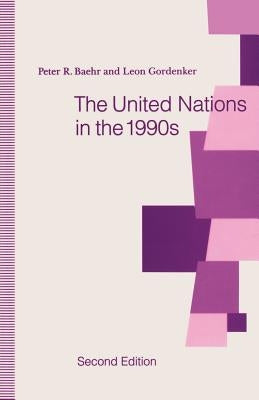 The United Nations in the 1990s by Baehr, Peter R.
