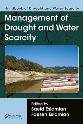 Handbook of Drought and Water Scarcity: Management of Drought and Water Scarcity by Eslamian, Saeid