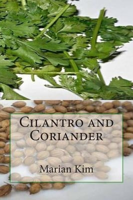Cilantro and Coriander by Kim, Marian