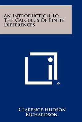 An Introduction To The Calculus Of Finite Differences by Richardson, Clarence Hudson