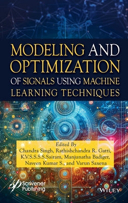 Modeling and Optimization of Signals Using Machine Learning Techniques by Singh, Chandra