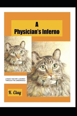 A Physician's Inferno by Clay, K.