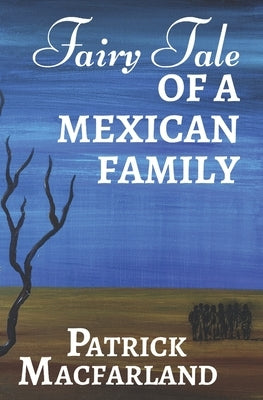 Fairy Tale of A Mexican Family by Macfarland, Patrick