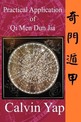 Practical Application of Qi Men Dun Jia by Yap, Calvin