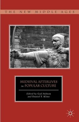 Medieval Afterlives in Popular Culture by Ashton, G.