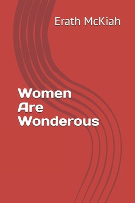 Women Are Wonderous by McKiah, Erath