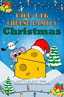 The Big Cheese Family Christmas by Batin, Oliver