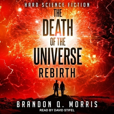 The Death of the Universe: Rebirth by Stifel, David