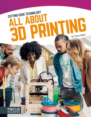 All about 3D Printing by Abell, Tracy