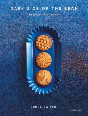 Dark Side of the Bean: 150 Sweet Temptations by Dwivedi, Kumud