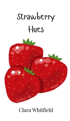 Strawberry Hues by Whitfield, Clara