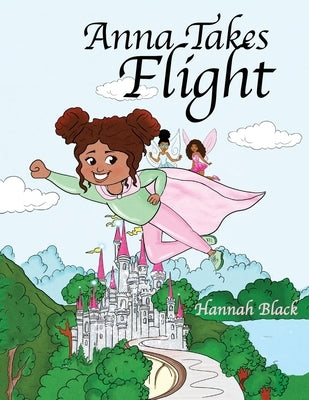 Anna Takes Flight by Black, Hannah
