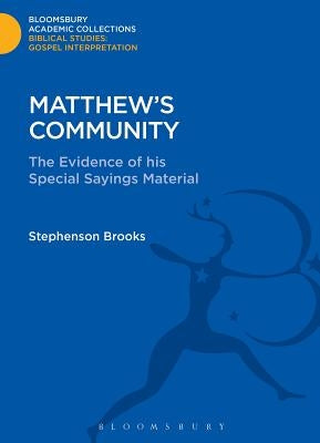 Matthew's Community: The Evidence of His Special Sayings Material by Brooks, Stephenson