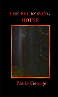 The Beckoning House by George, Paula