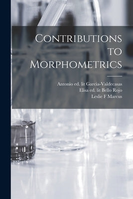 Contributions to Morphometrics by Garcia-Valdecasas, Antonio Ed Lit