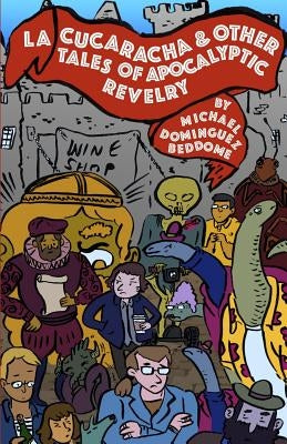 La Cucaracha & Other Tales of Apocalyptic Revelry by Budnik, Kevin