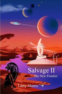Salvage II: The New Frontier by Morris, Larry