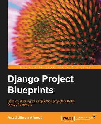 Django Project Blueprints by Jibran Ahmed, Asad