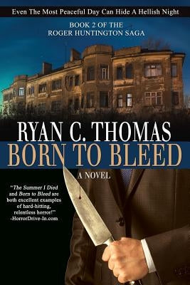 Born To Bleed: The Roger Huntington Saga, Book 2 by Thomas, Ryan C.