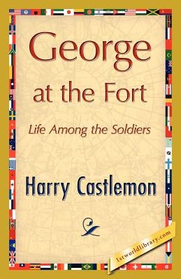 George at the Fort by Harry Castlemon, Castlemon