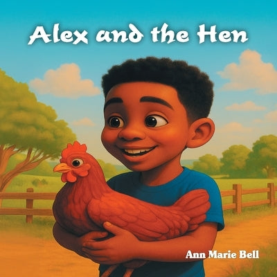 Alex and the Hen by Bell, Ann Marie