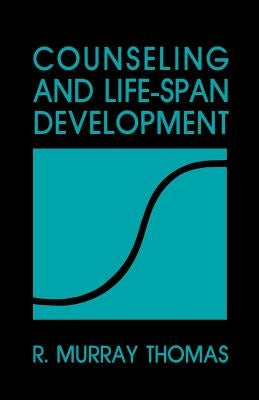 Counseling and Life Span Development by Thomas, R. Murray