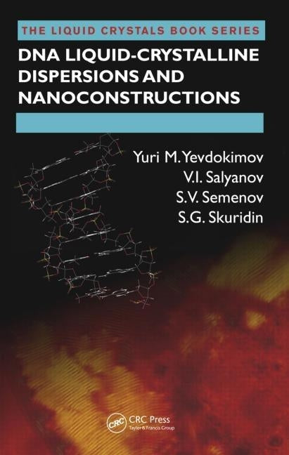 DNA Liquid-Crystalline Dispersions and Nanoconstructions by Yevdokimov, Yuri M.