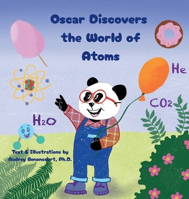 Oscar Discovers the World of Atoms: Engaging STEM Stories that Spark Curiosity about Chemistry for Kids Ages 6-9 by Renoncourt, Audrey