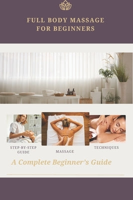 Full Body Massage Instructions for Beginners by Krnjaic, Ljubisa