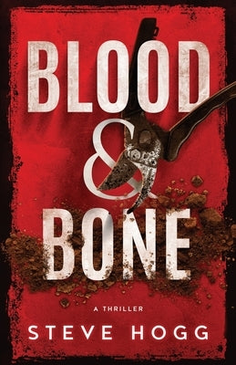 Blood & Bone by Hogg, Steve